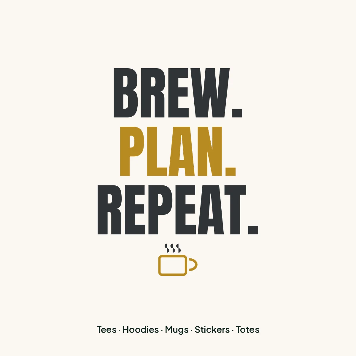 "Brew. Plan. Repeat." design for light products
