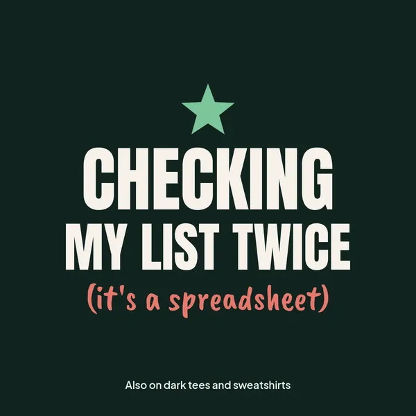 "Checking My List Twice (It's a Spreadsheet)" design for dark products