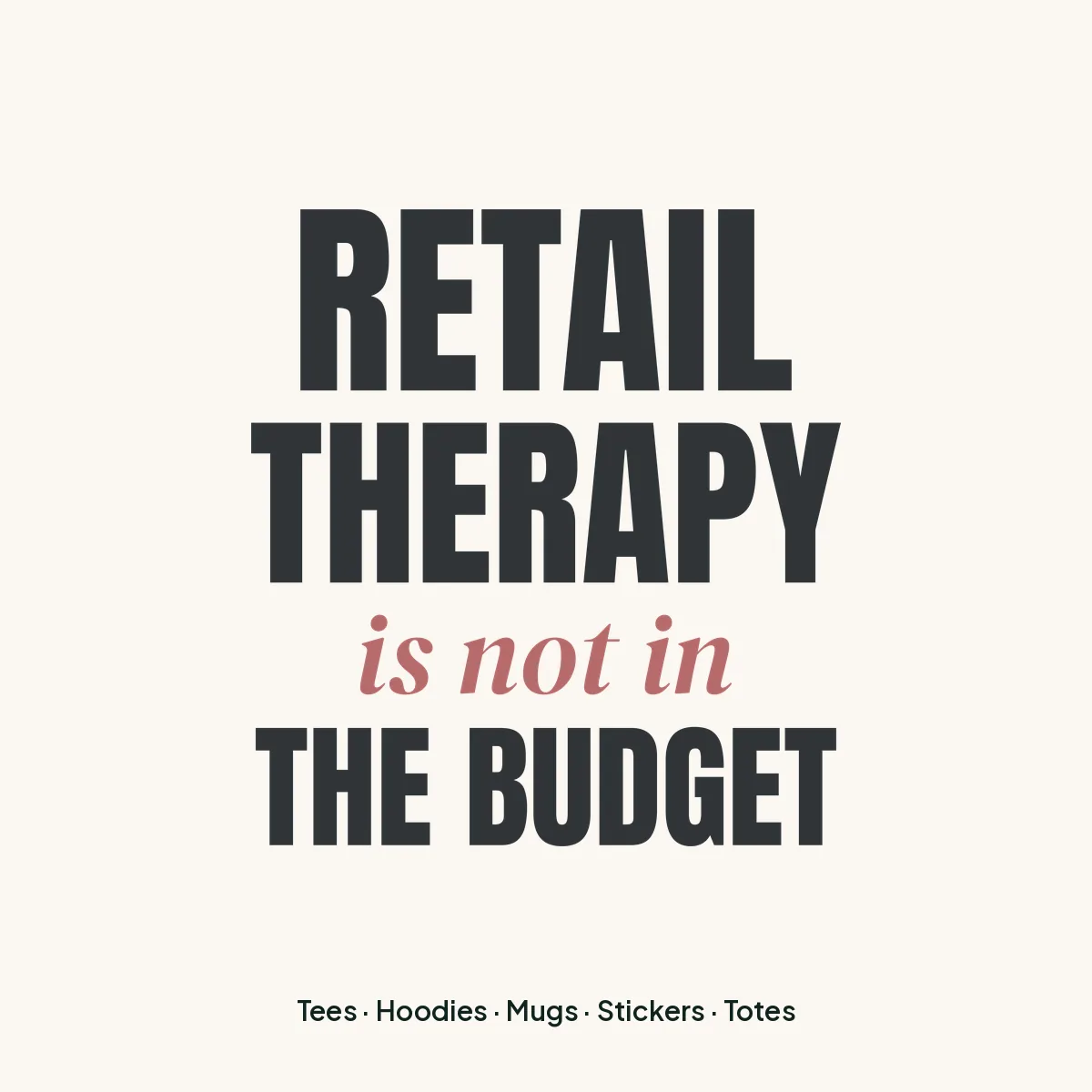 "Retail Therapy Is Not in the Budget" design for light products